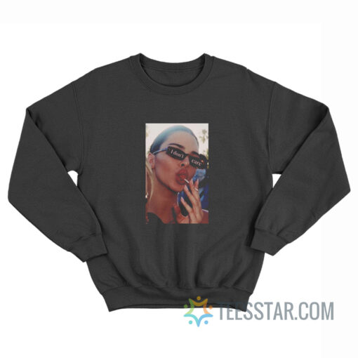 I Don't Care Kendall Jenner Sunglasses Sweatshirt