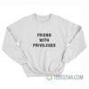 Jay Manuel Friend With Privileges Sweatshirt