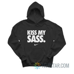 Kiss My Sass Hoodie