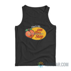 Peach That's My Ass Bro Stop Tank Top