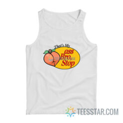 Peach That's My Ass Bro Stop Tank Top