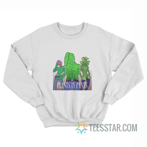 Plants In Pants Boyband Sweatshirt