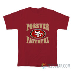 San Francisco 49ers Forever Faithful T-Shirt