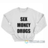 Sex Money Drugs Sweatshirt