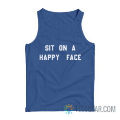 Sit On A Happy Face Tank Top