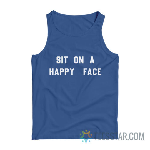 Sit On A Happy Face Tank Top