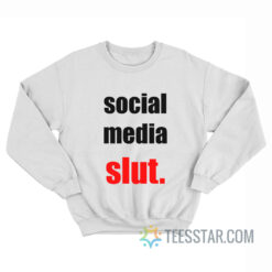 Social Media Slut Sweatshirt