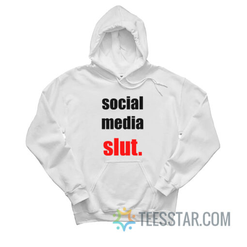 Social Media Slut Hoodie