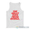 The Adult Toys From Dodge Tank Top