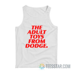 The Adult Toys From Dodge Tank Top