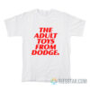 The Adult Toys From Dodge T-Shirt