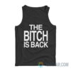 The Bitch Is Back Tank Top