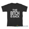 The Bitch Is Back T-Shirt