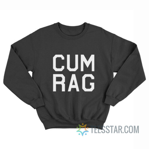 Trisha Paytas Cum Rag Sweatshirt