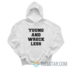 Young And Wreckless Hoodie