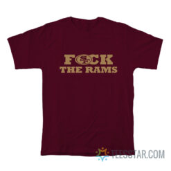 Fuck The Rams San Francisco 49ers T-Shirt