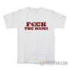 Fuck The Rams San Francisco 49ers T-Shirt