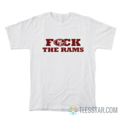 Fuck The Rams San Francisco 49ers T-Shirt