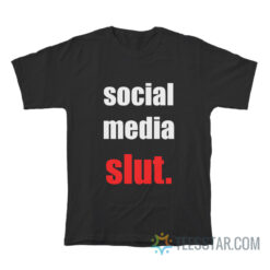 Social Media Slut T-Shirt