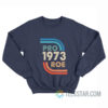 1973 Pro Roe Sweatshirt