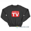 As Seen On TV Sweatshirt