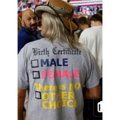 Birth Certificate Male Female There Is No Other Choice T-Shirt