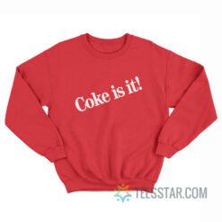 Coke Is It Coca-Cola Sweatshirt