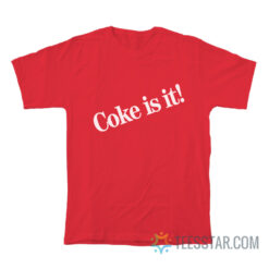 Coke Is It Coca-Cola T-Shirt