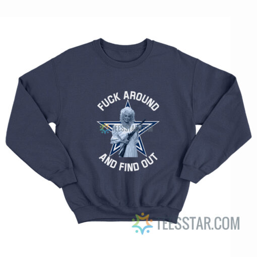 Dolly Parton Dallas Cowboys Fuck Around And Find Out Sweatshirt