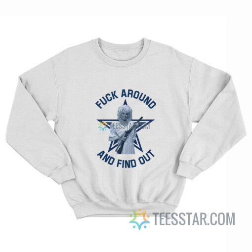 Dolly Parton Dallas Cowboys Fuck Around And Find Out Sweatshirt