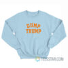 Dump Trump Sweatshirt