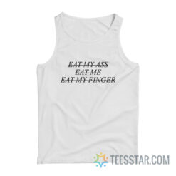 Eat My Ass Eat Me Eat My Finger Tank Top