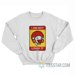 I'm Not Loving' It Meme Sweatshirt