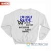 I'm Not Rude I Just Have The Balls To Say What Everyone Else Is Thinking Sweatshirt