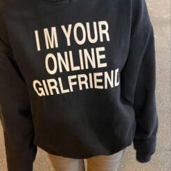 I'm Your Online Girlfriend Hoodie