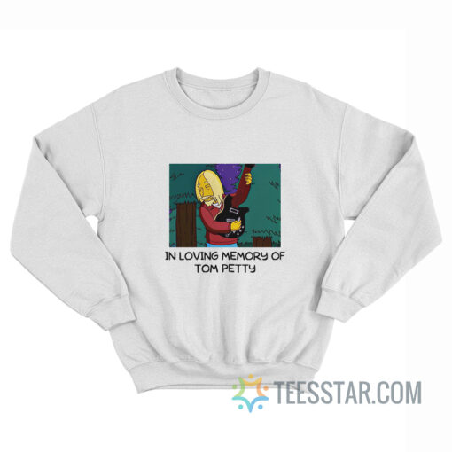 In Loving Memory Of Tom Petty The Simpsons Sweatshirt