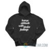 Kanye Attitude With Drake Feelings Hoodie