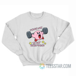 Kirby I Workout To Eat Everything Sweatshirt