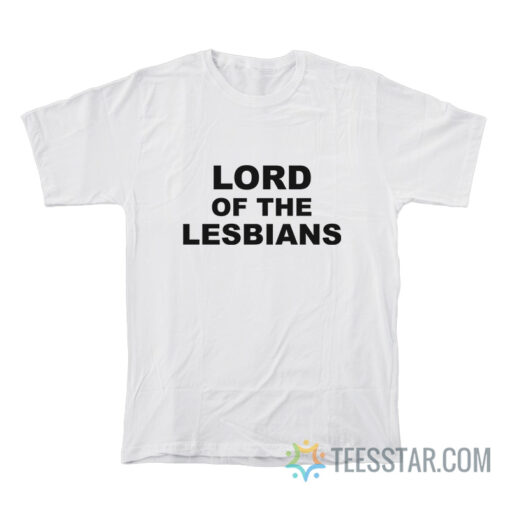 Lord Of The Lesbians T-Shirt