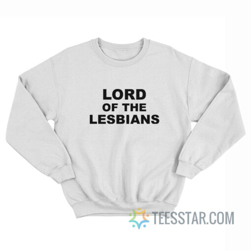 Lord Of The Lesbians Sweatshirt