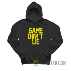 Game Don't Lie Hoodie