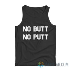 No Butt No Putt Tank Top