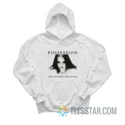 Possession I Feel Nothing For No One Hoodie