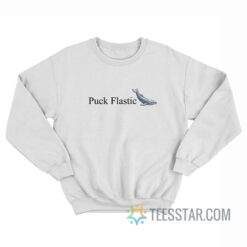 Puck Flastic Whale Fuck Plastic Sweatshirt