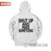 Shut Up And Make Something Hoodie