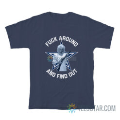 Dolly Parton Dallas Cowboys Fuck Around And Find Out T-Shirt