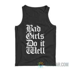 Bad Girls Do It Well Tank Top