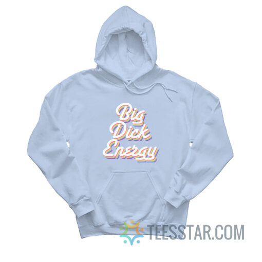 Big Dick Energy Hoodie