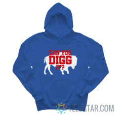 Buffalo Bills Can You Digg It Hoodie