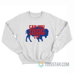 Buffalo Bills Can You Digg It Sweatshirt